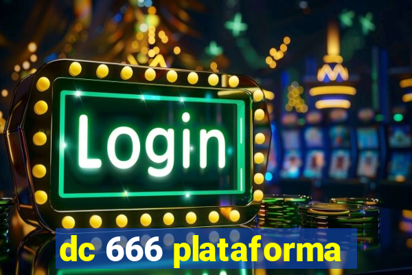 dc 666 plataforma